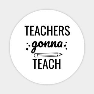Teachers Gonna Teach Magnet